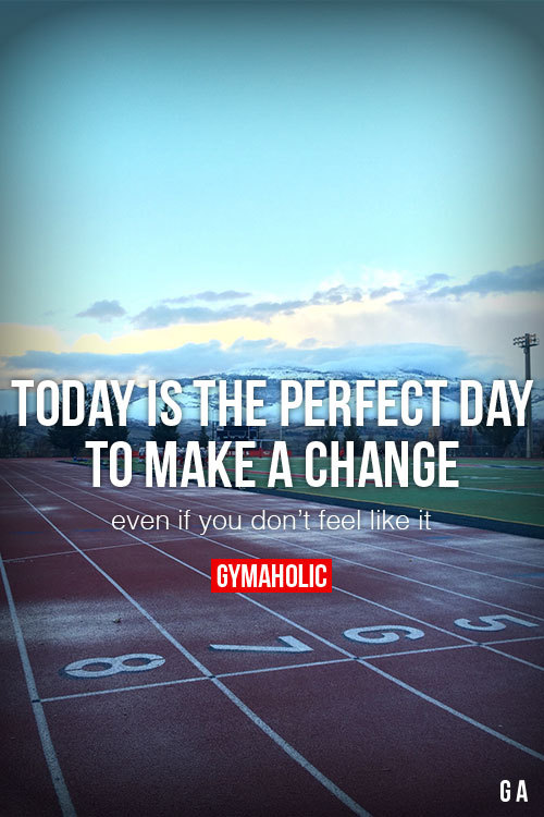 gymaaholic:Today Is The Perfect Day To Make A ChangeEven if...