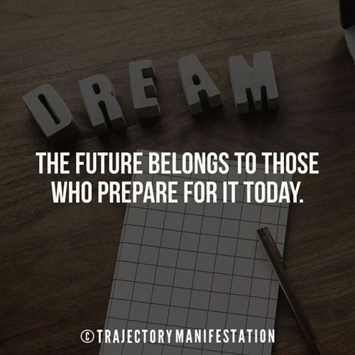 The future belongs to those who prepare for it today....