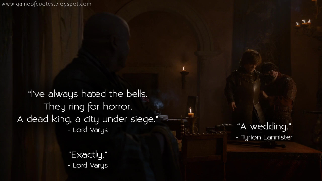 Game Of Thrones Quotes Lord Varys L Ve Always Hated The Bells