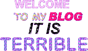 a gif with glittery text that reads Welcome to my blog It is terrible