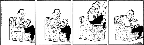 A 4-panel daily strip.
Panel 1: Calvin's Dad relaxes on the couch.
Panel 2: Calvin's Dad relaxes on the couch.
Panel 3: Calvin's Dad jumps, startled.
Panel 4: Calvin's Dad scowls at nothing in particular.