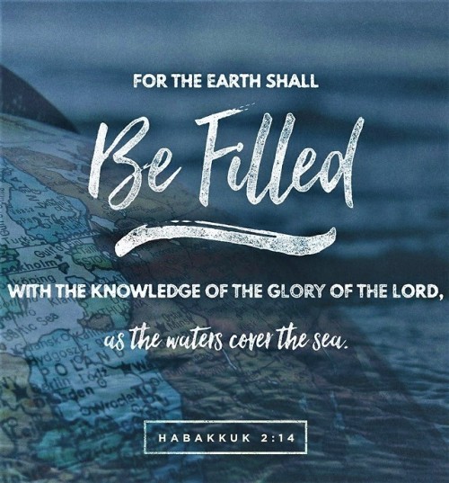 wiirocku:Habakkuk 2:14 (NKJV) - For the earth will be filledWith...