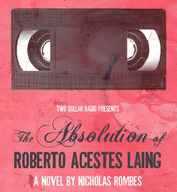 The Absolution of Roberto Acestes Laing by Nicholas Rombes The Absolution of Roberto Acestes Laing by Nicholas Rombes