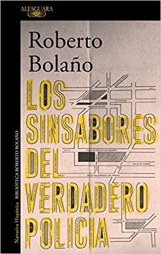 LOS SINSABORES DEL VERDADERO POLICÍA. Roberto Bolaño