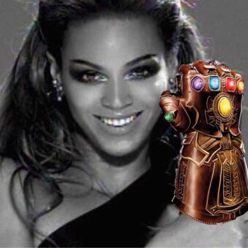 preach:brianabreeze:preach:Beyoncé is Thanos.Yes and all the Infinity Stones are the other...