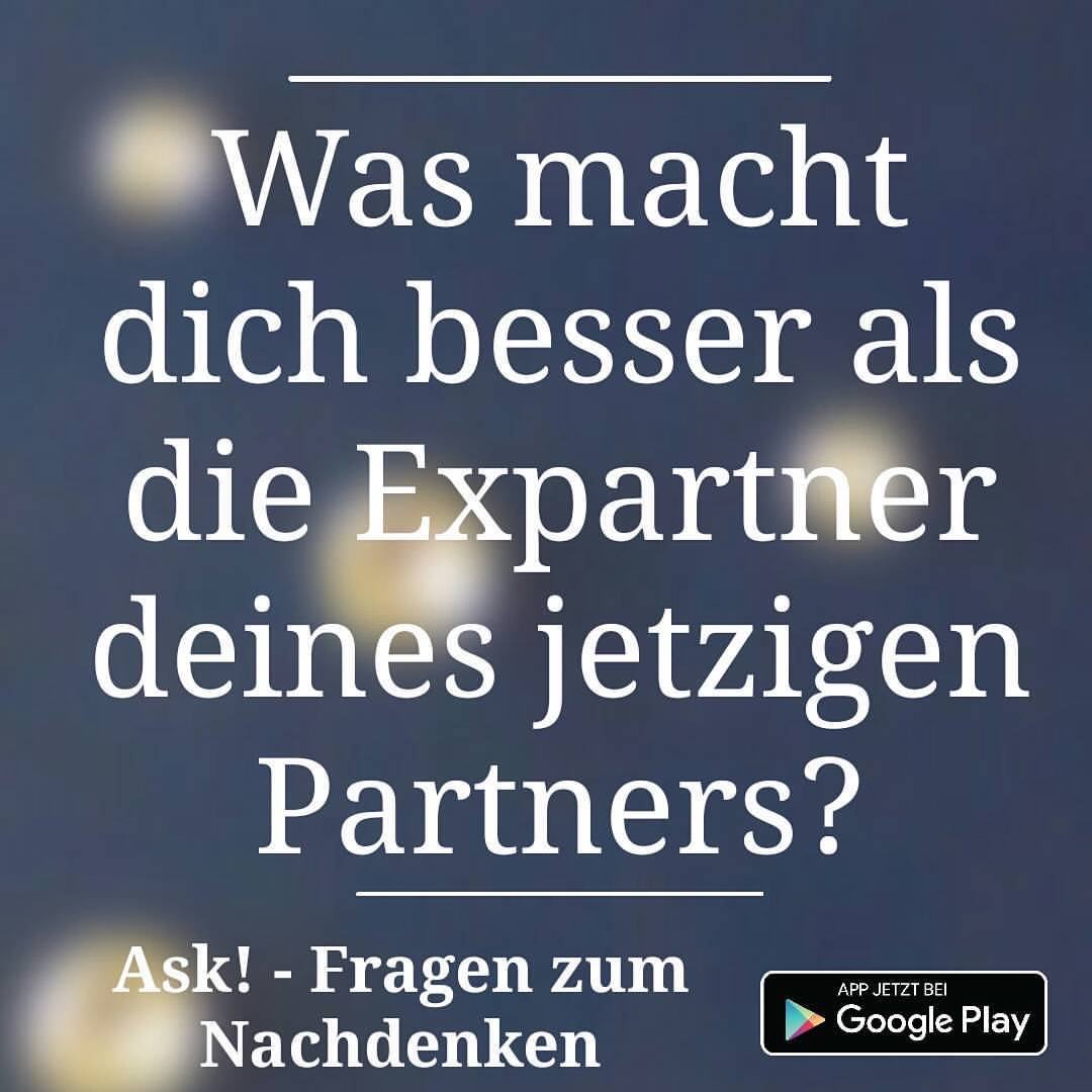 Fragen zum Nachdenken — Was macht dich besser als die #Expartner deines...