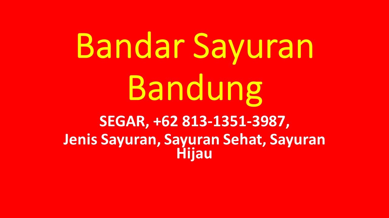 SEGAR 62 813 1351 3987 Jenis Sayuran Sayuran Sehat 