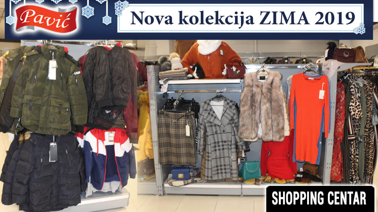 NOVA KOLEKCIJA ZIMA 2019. U SHOPPING CENTRU “PAVIĆ”