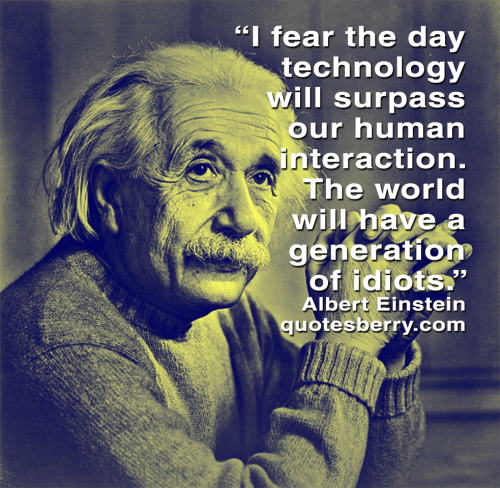 I fear the day technology will surpass our human... | QuotesBerry ...