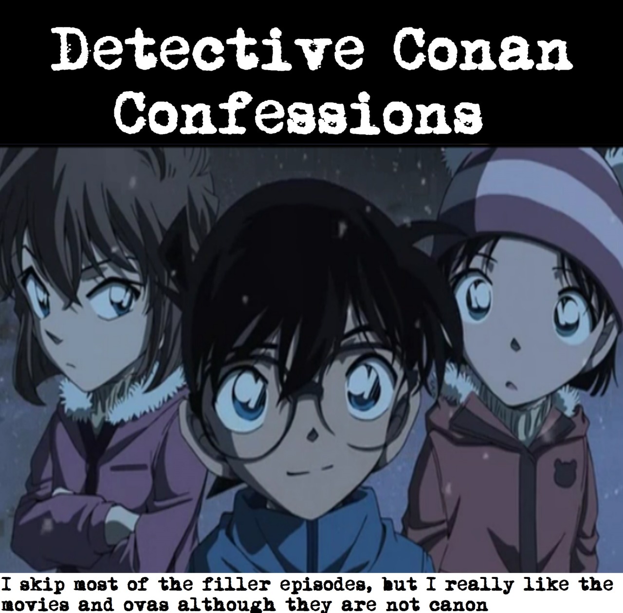 Detective Conan Confessions I Skip Most Of The Filler