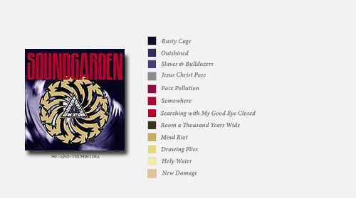 cherootie:soundgarden albums + color palette track listings...