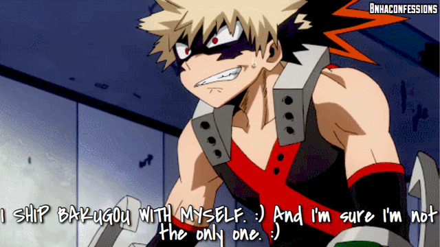 Confession Box CLOSED — I SHIP BAKUGOU WITH MYSELF. :) And I’m sure I