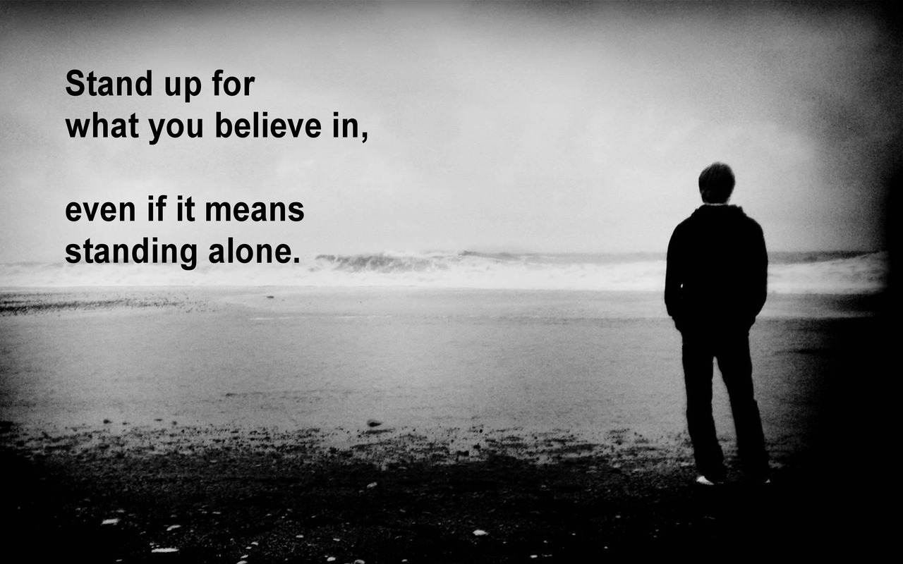 quotes-stand-up-for-what-you-believe-in-even-if-it-means-standing