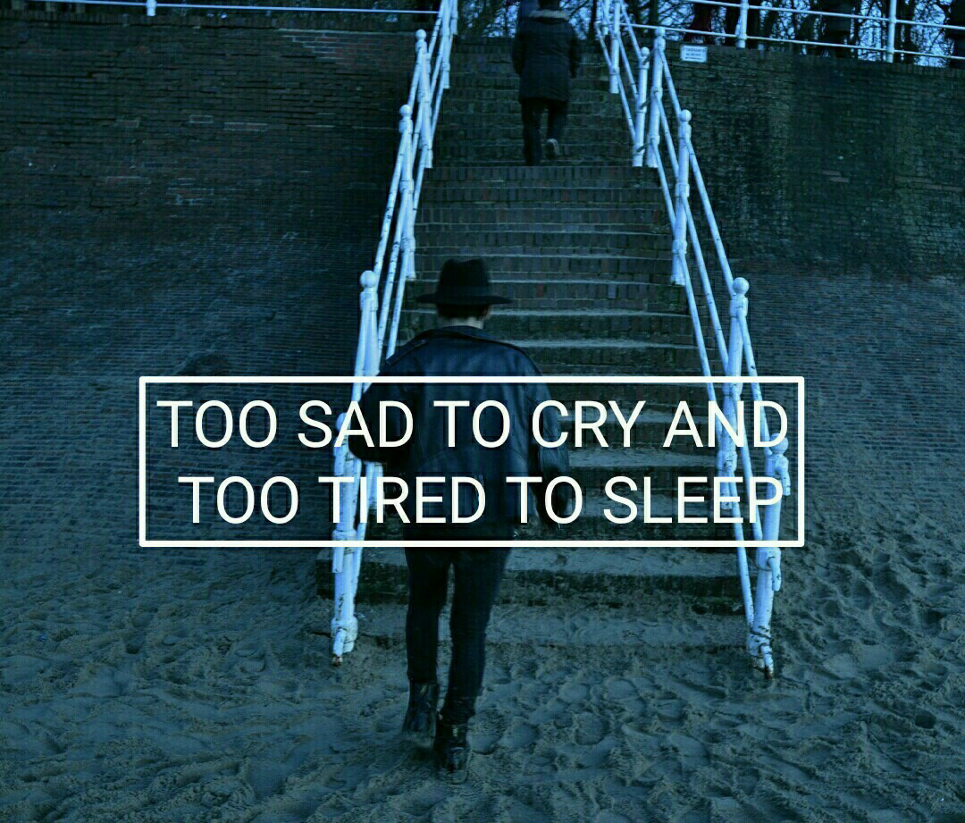 Too sad. To Sad to Cry Sasha. Sad tired Cry. Sad Songs to Cry to. Я бы депрессивные строчки.