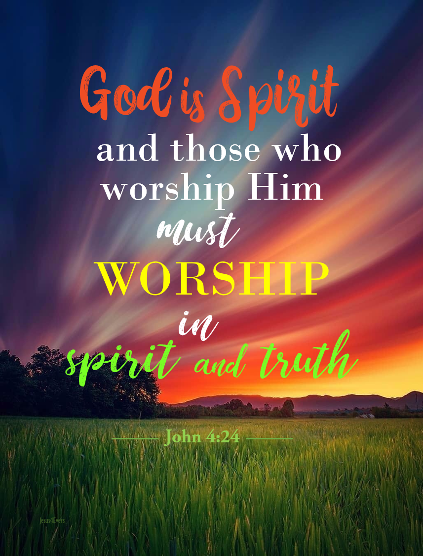 Image result for God is a spirit; worship Him in spirit and in truth
