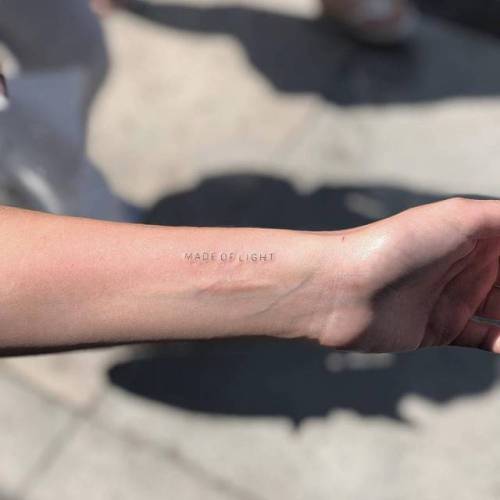By Joey Hill, done in Los Angeles. http://ttoo.co/p/35722 small;made of light;single needle;line art;languages;tiny;joeyhill;ifttt;little;wrist;english;quotes;english tattoo quotes;fine line