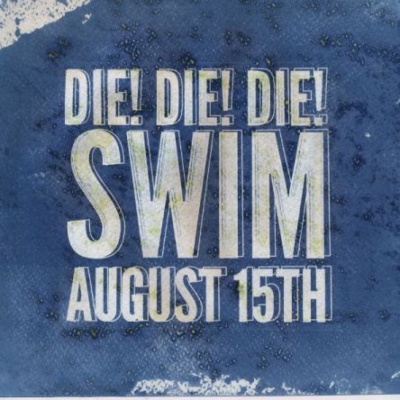 Die! Die! Die! new 2014 album ‘Swim’ promo design