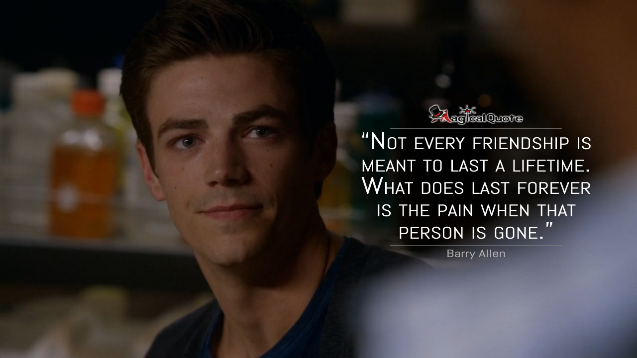 MagicalQuote — Barry Allen: Not every friendship is meant to last...