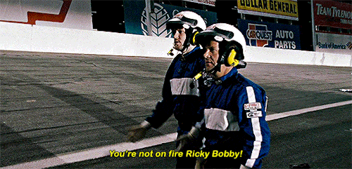 Image result for you're not on fire ricky bobby gif