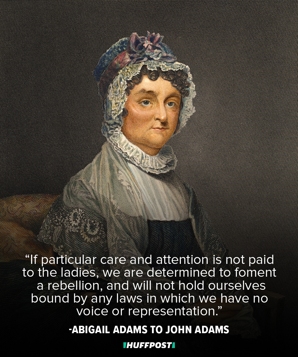 HuffPost Abigail Adams Wrote To John In 1776 Remember The...