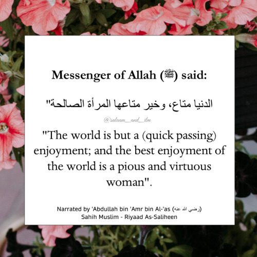 The best enjoyment of the world is a pious and virtuous women