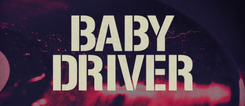 celluloidtoharddrives:Baby Driver (2017) Directed by Edgar...