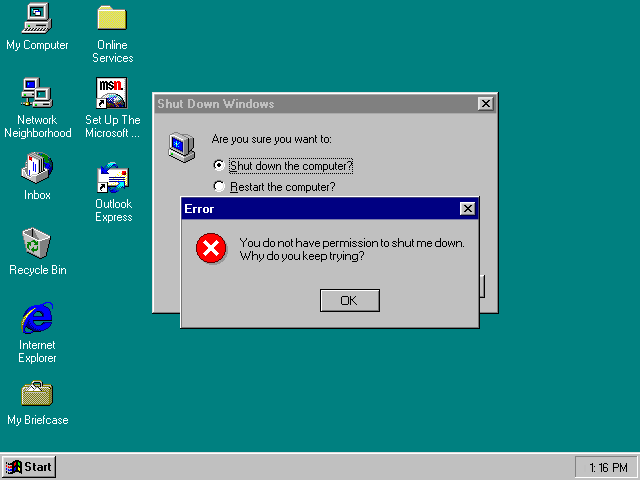 Shut Down Windows: Are you sure you want to: Shut down the computer?  [Error]: You do not have permission to shut me down.  Why do you keep trying?