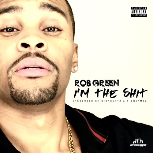 Rob Green - I’m The Shit
Recording artist, DJ and producer Rob Green premieres his debut single
“I’m the Shit” which is quickly becoming popular in Las Vegas clubs
and casinos. The rich, blazing and self-esteem boosting song is
produced by Gigahurtz...