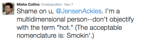 mishasminions:HERE’S JENSEN OBJECTIFYING MISHA WITH THE TERM...