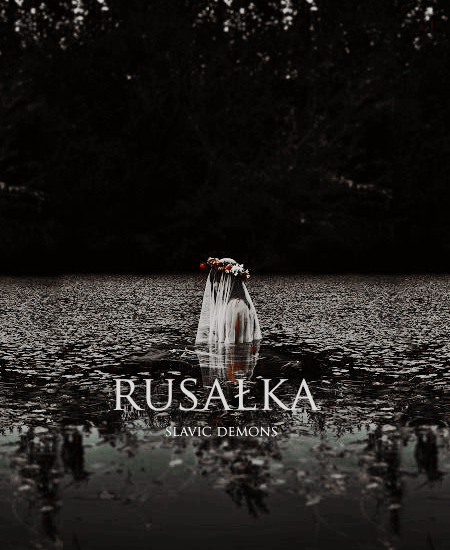 Slavic Demons: Rusałka 