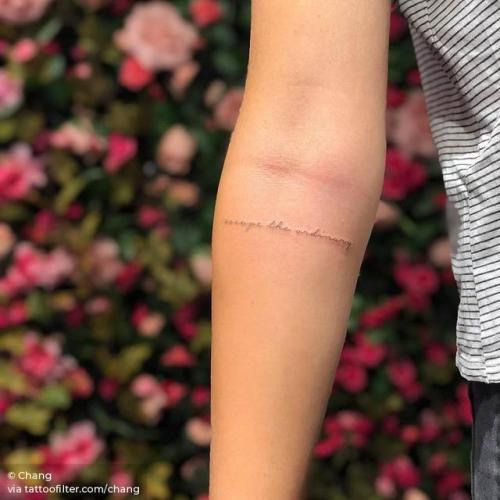 By Chang, done at West 4 Tattoo, Manhattan.... small;chang;line art;languages;tiny;ifttt;little;escape the ordinary;english;lettering;inner forearm;quotes;english tattoo quotes;fine line