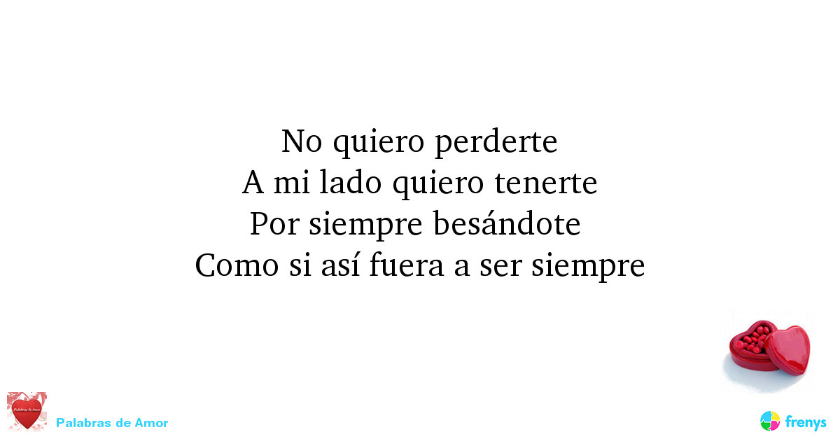 Palabras De Amor No Quiero Perderte A Mi Lado Quiero Tenerte Por