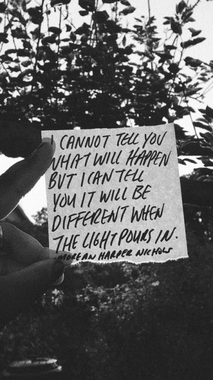 light handwritten quote qotd black and white black and white aesthetic words sayings encouraging words encourage encouragement encourageothers short reads short quotes short poetry short read deep morgan harper nichols