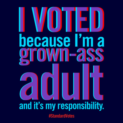 No matter what your vote is, it’s your responsibility to do so....