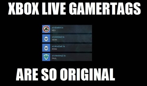 Shitty Xbox Live Gamertags And Theyre Actual Meaning Shitty Xbox Live Gamertags And Theyre Actual Meaning