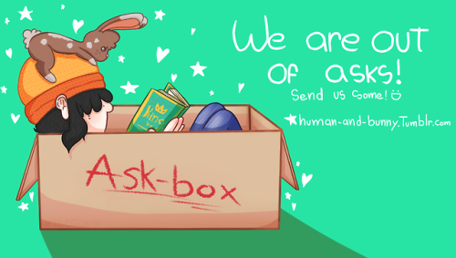 human-and-bunny:// Send your asks away! 