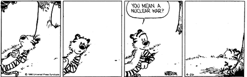 A 4-panel daily strip.
Panel 1: Hobbes lies alone on the grass.
Panel 2: Hobbes turns around.
Panel 3: Hobbes, concerned, sits up and says 'YOU MEAN A NUCLEAR WAR?'.
Panel 4: Hobbes stares.