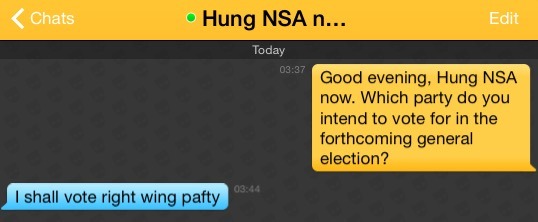 Me: Good evening, Hung NSA now. Which party do you intend to vote for in the forthcoming general election?
Hung NSA now: I shall vote right wing pafty
