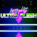 blog logo of Long live the Ultra Flesh