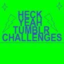 blog logo of Heck Yeah Tumblr Challenges!