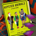  Hipster Animals: A Field Guide