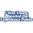 blog logo of I Was Young & Needed the Experience Points