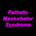 blog logo of Pathetic Masturbator Syndrome