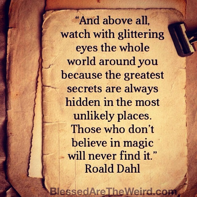 Blessed Are The Weird People | “And above all, watch with glittering ...