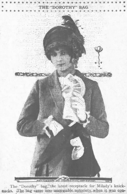 The Day Book, Chicago, April 4, 1912 The “Dorothy” bag, the latest receptacle for Milady’s knickknacks. The bag came into...