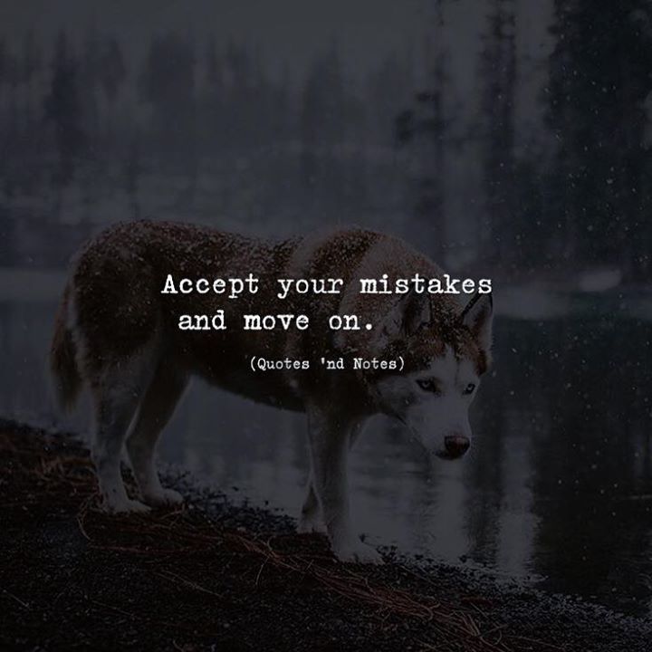 Quotes 'nd Notes - Accept your mistakes and move on. —via...