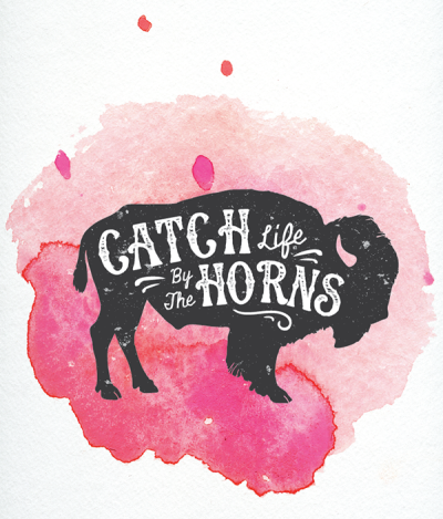 Catch Life By The Horns