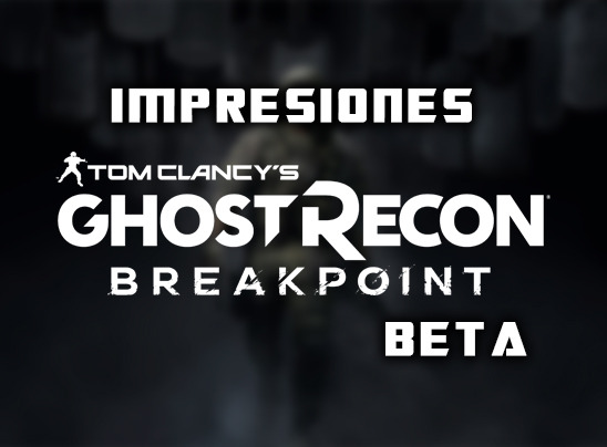 Impresiones Ghost Recon Breakpoint Beta (PC)