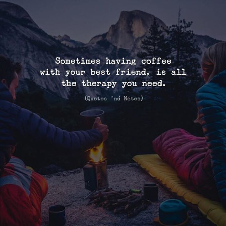 Quotes 'nd Notes - Sometimes having coffee with your best friend, is...
