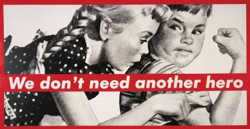 womeninarthistory:We don’t need another hero, Barbara Kruger